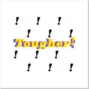 Tougher! Posters and Art